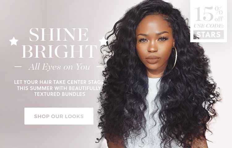 Shine Bright. All Eyes on You. Let your hair take center stage this summer with beautifully textured bundles. Shop our looks.