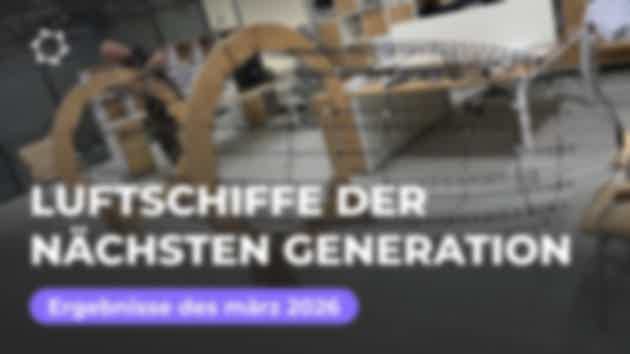 Rückblick märz: projekt «Luftschiffe der nächsten Generation»