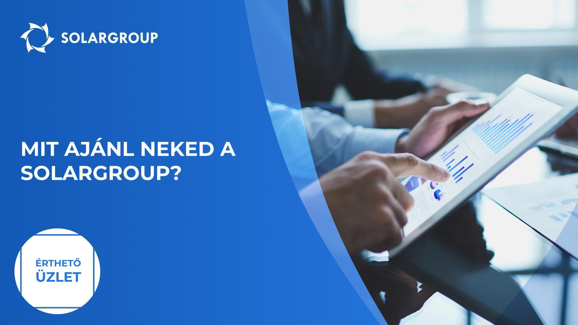 Mit ajánl neked a SOLARGROUP? | Érthető üzlet