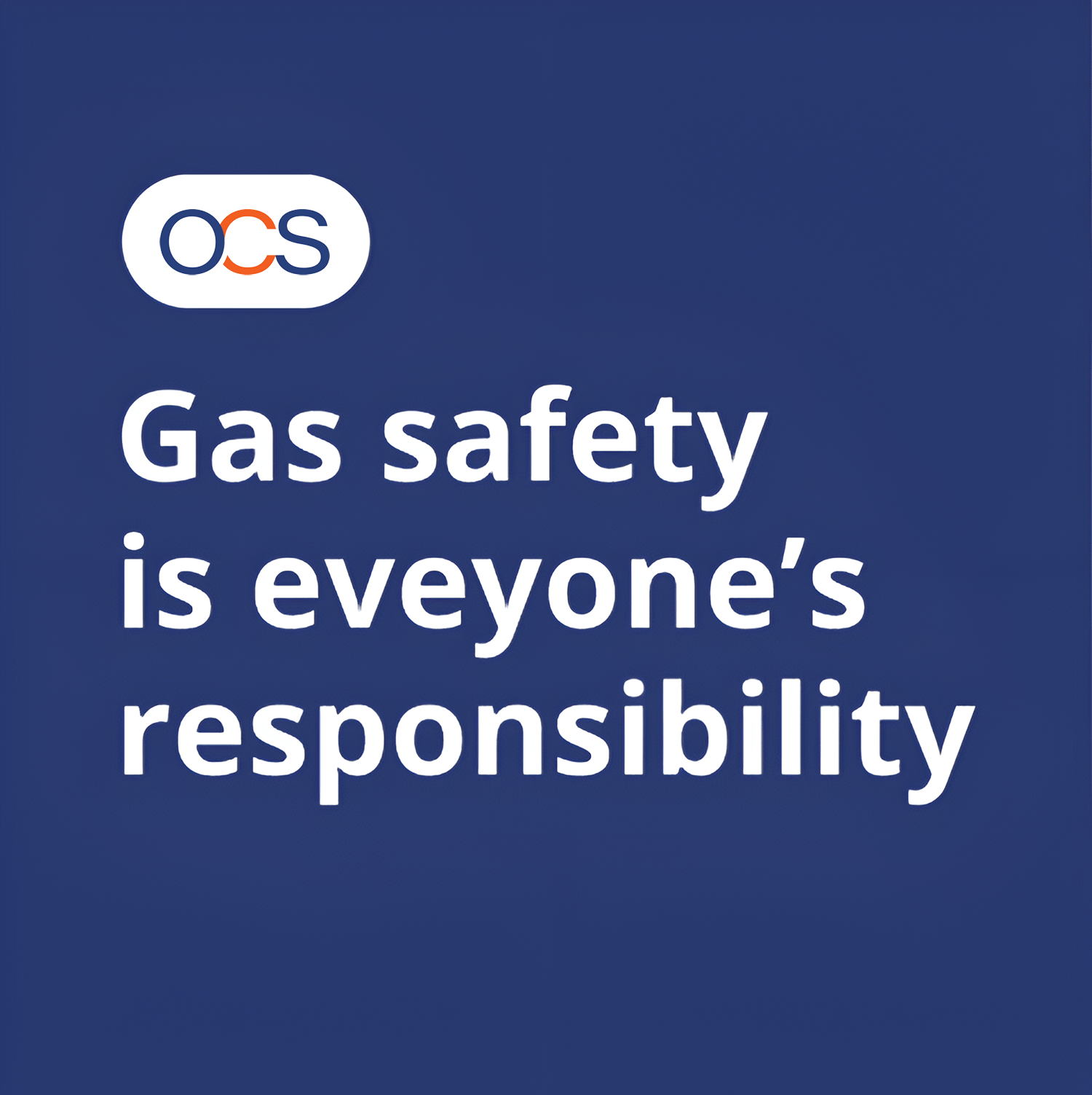 White text on a blue background reads Gas safety is everyone’s responsibility with an OCS logo above the text.
