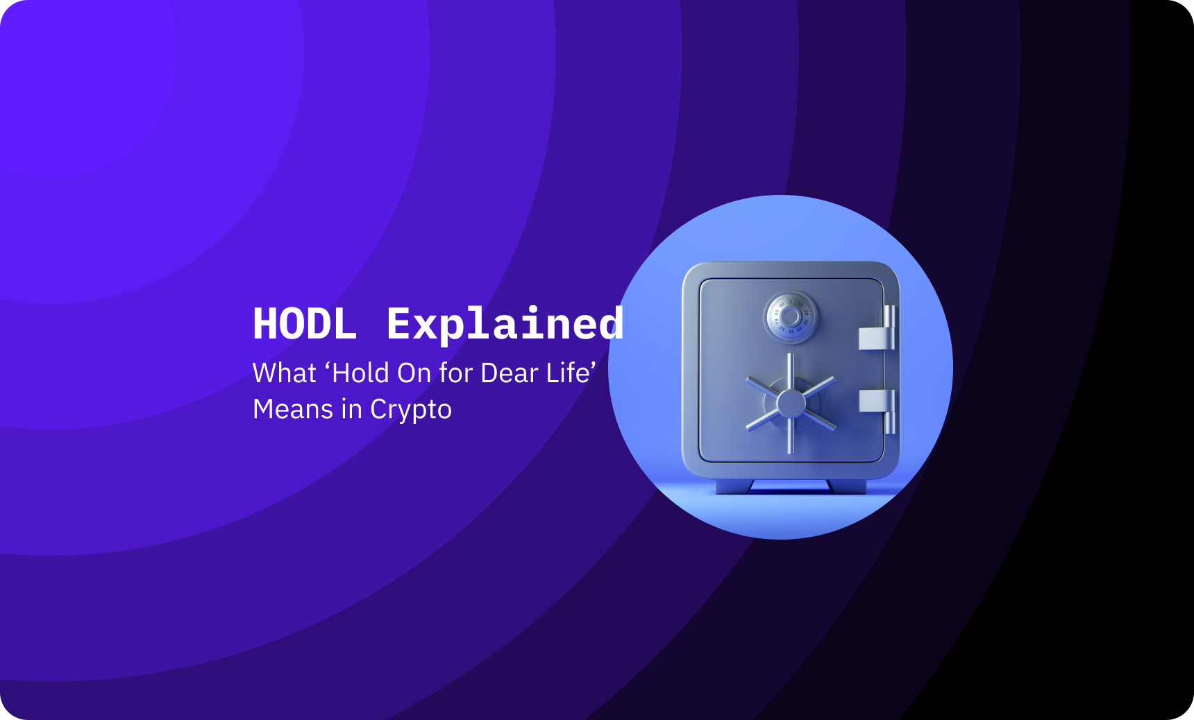 Understanding HODL: What 'Does Hold On for Dear Life' Mean in Crypto