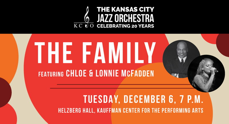 The Kansas City Jazz Orchestra Presents: The Family ft. Chloe & Lonnie McFadden