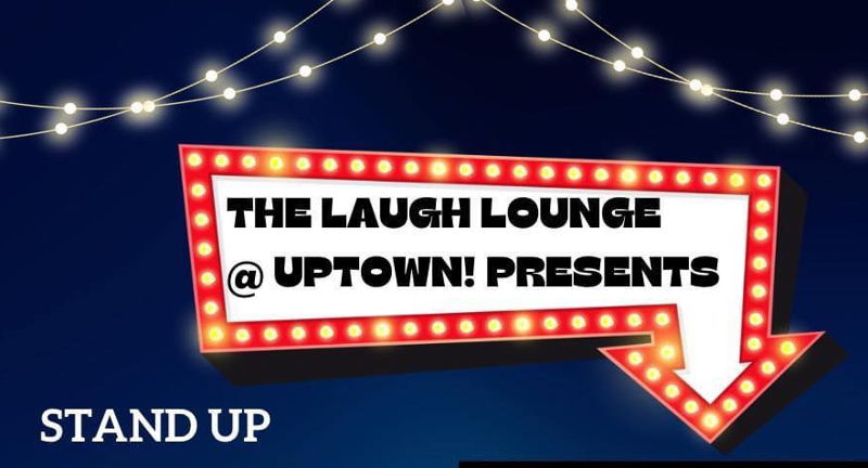 The Laugh Lounge @ Uptown! Stand Up Comedy Night