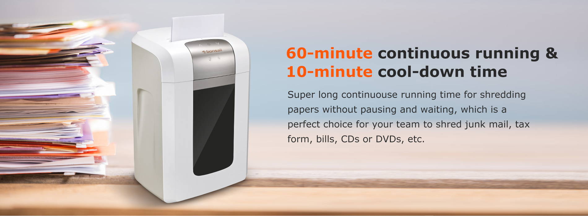 60-minute continuous running & 10-minute cool-down time  Super long continuouse running time for shredding papers without pausing and waiting, which is a perfect choice for your team to shred junk mail, tax form, bills, CDs or DVDs, etc.
