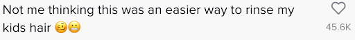 WaterSlyde TikTok comments - "Not me thinking this was an easier way to rinse my kids hair."