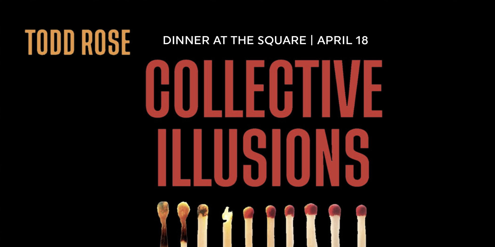 Dinner at the Square: Collective Illusions with Todd Rose promotional image