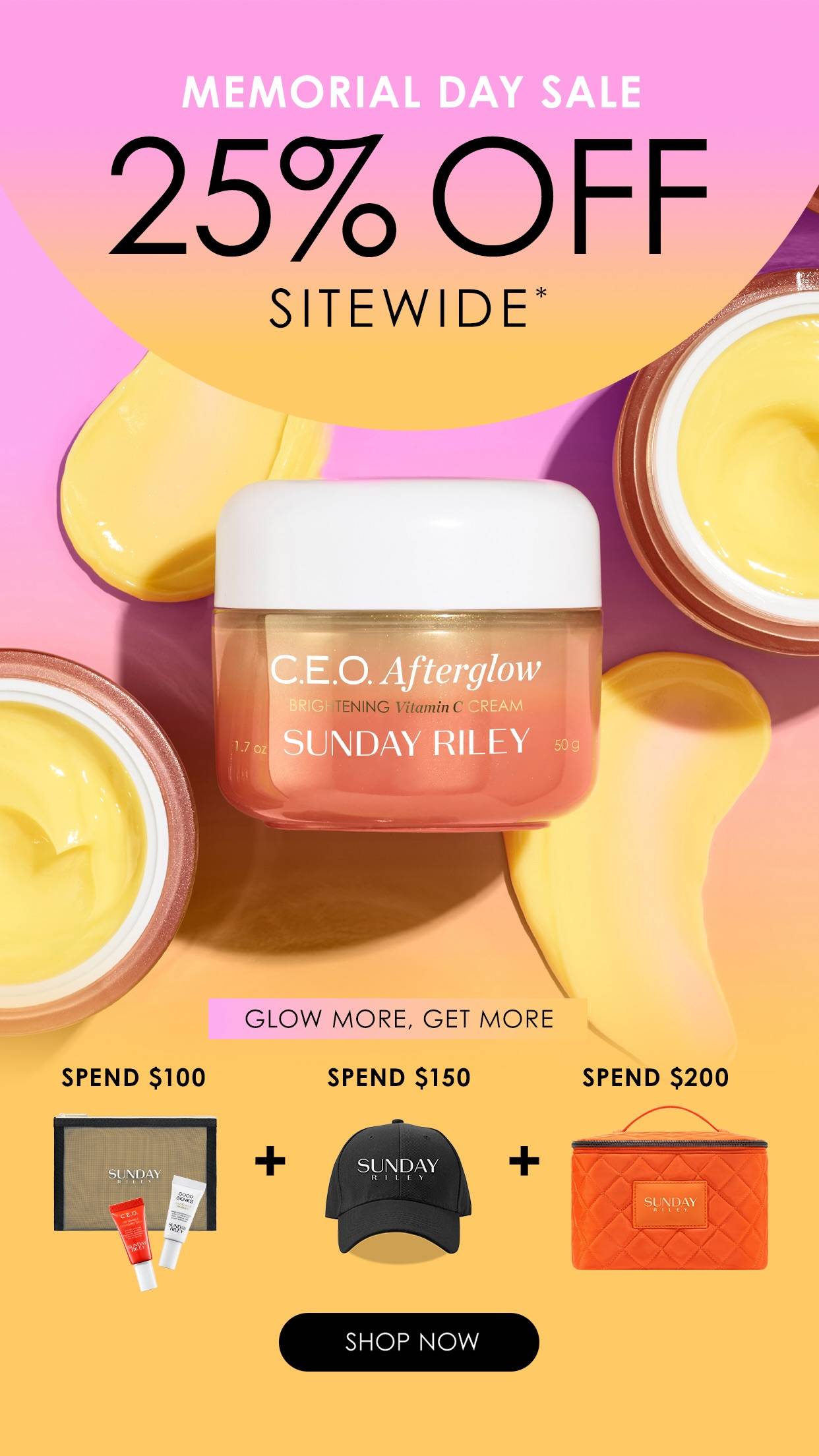 Sunday Riley Memorial Day Sale promotional banner featuring 25% off sitewide. Includes a gradient pink and orange background with product images of C.E.O. Afterglow Brightening Vitamin C Cream. Additional offers shown: spend $100 for skincare minis, $150 for minis plus a Sunday Riley hat, and $200 for all previous gifts plus an orange quilted cosmetics bag. 'Glow More, Get More' and 'Shop Now' call-to-action included.