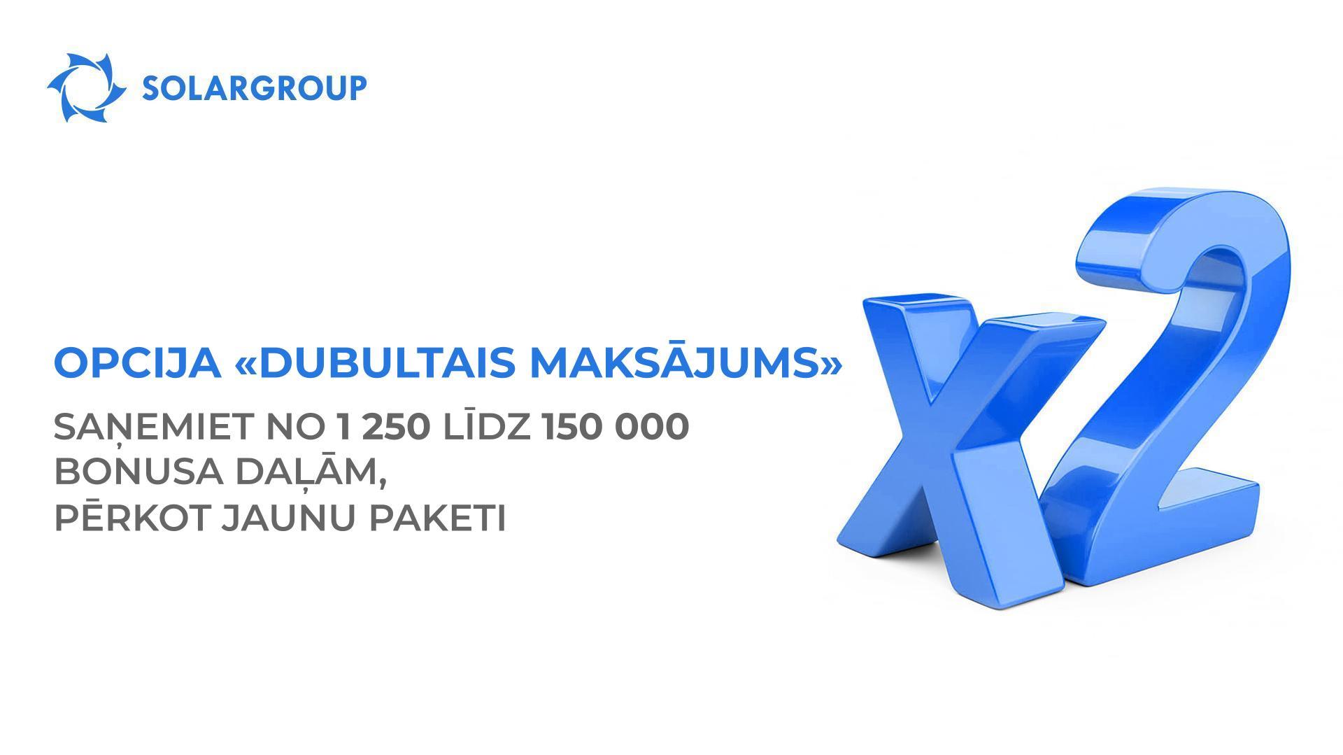 Opcija «Dubultais maksājums»: saņemiet no 1 250 līdz 150 000 bonusa daļām, pērkot jaunu paketi