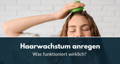 haarwachstum anregen