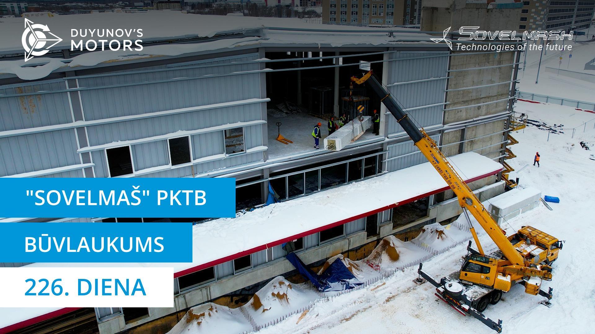 Darba dienas "Sovelmaš" PKTB būvlaukumā | 226. diena