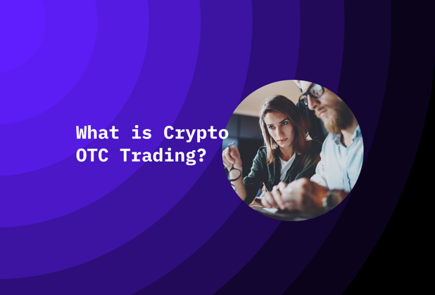 What is Crypto OTC Trading?