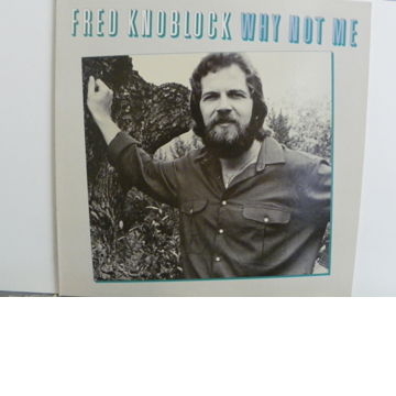 FRED KNOBLOCK - WHY NOT ME  NM VERY RARE
