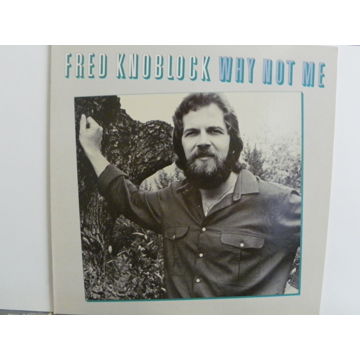 FRED KNOBLOCK - WHY NOT ME  NM VERY RARE