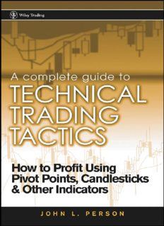 A Complete Guide to Technical Trading Tactics : How to Profit Using Pivot Points, Candlesticks & Oth
