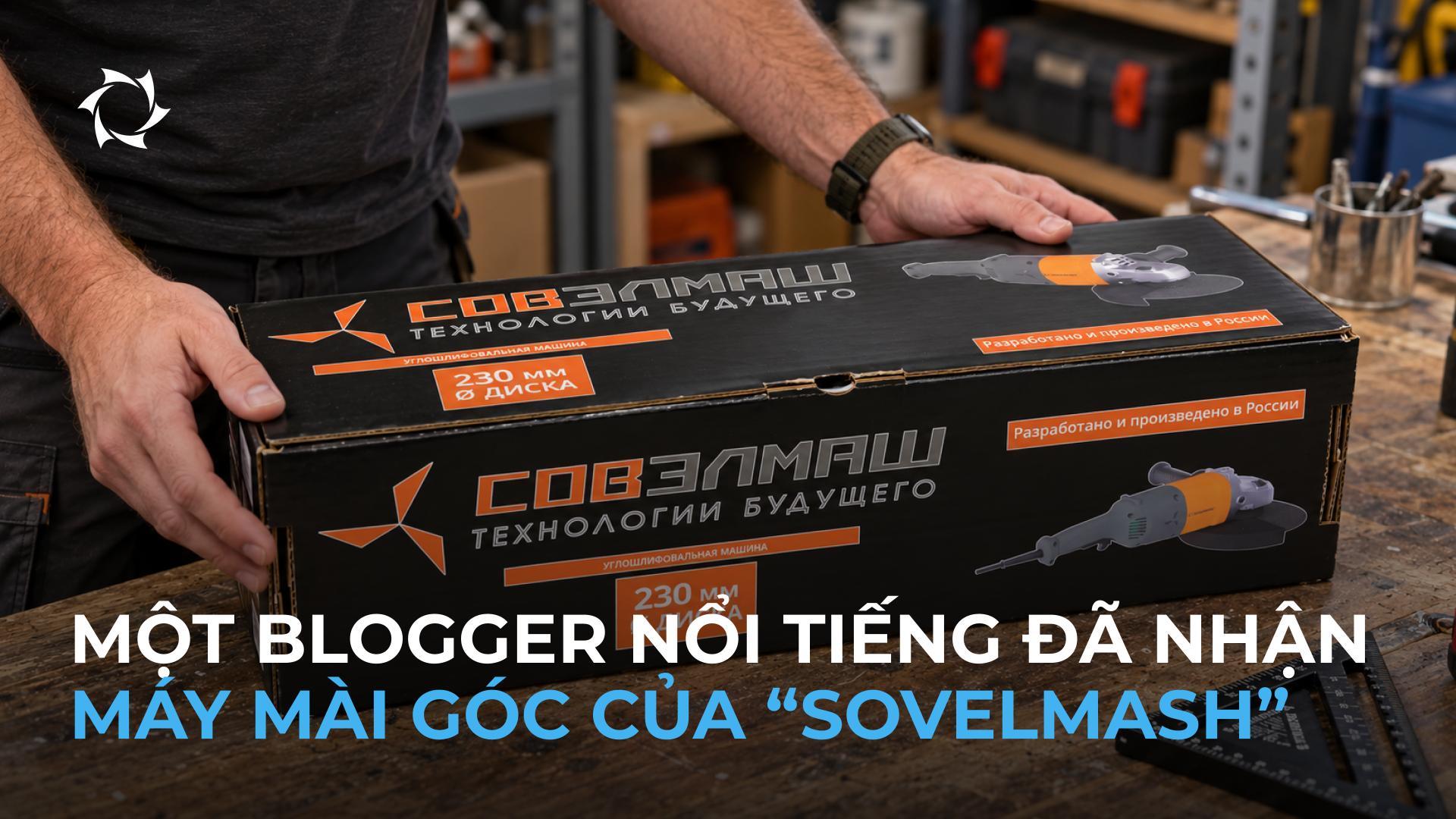 Mở hộp máy mài góc của “Sovelmash”
