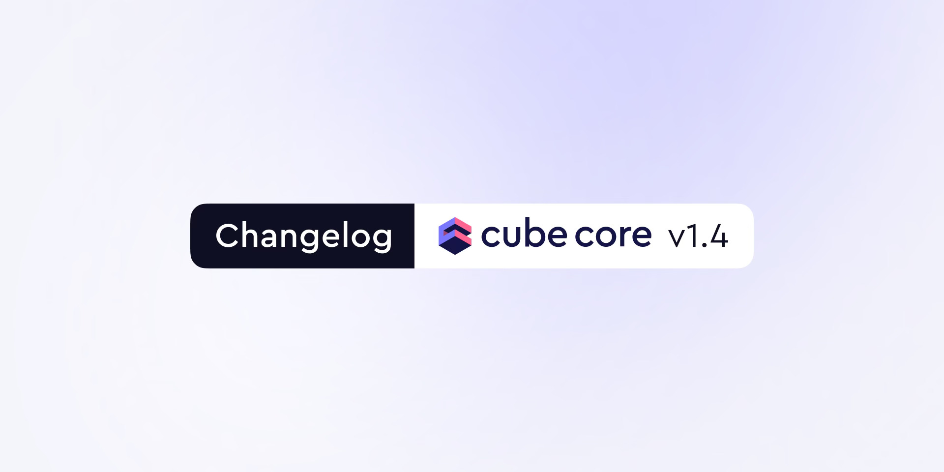 Cover of the 'Cube Core v1.4 — New LTS release' blog post