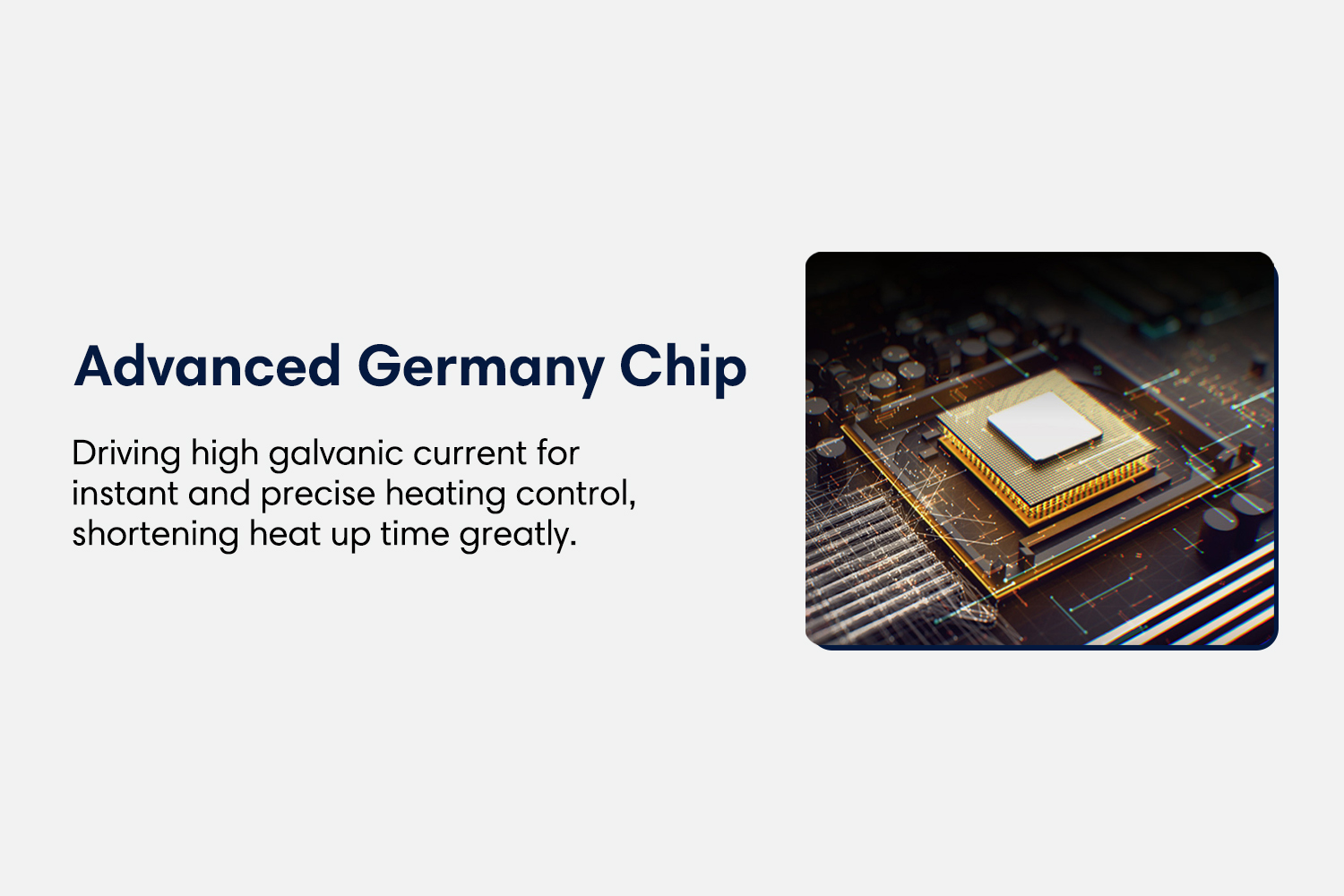 Advanced Germany chip Driving high galvanic current for instant and precise heating control, shortening heat up time greatly.