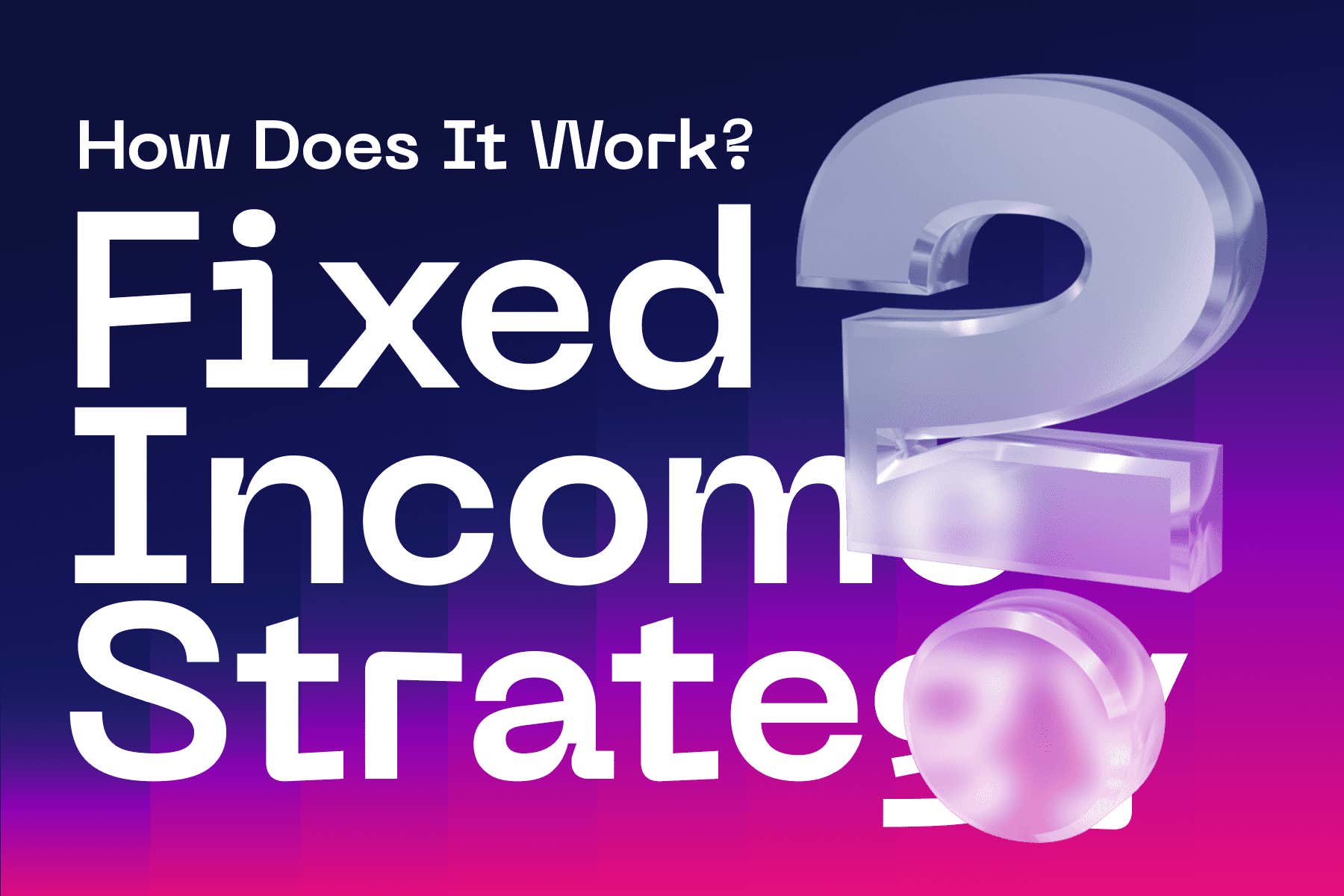Fixed Income Strategy – How Does It Work?