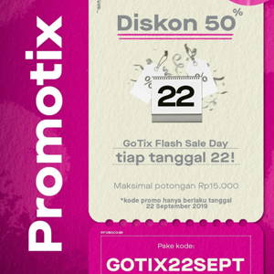 GoTix: Promo GoTix Flash SaleDISKON 50% (maks. Rp15.000) sampai 09/22/2019