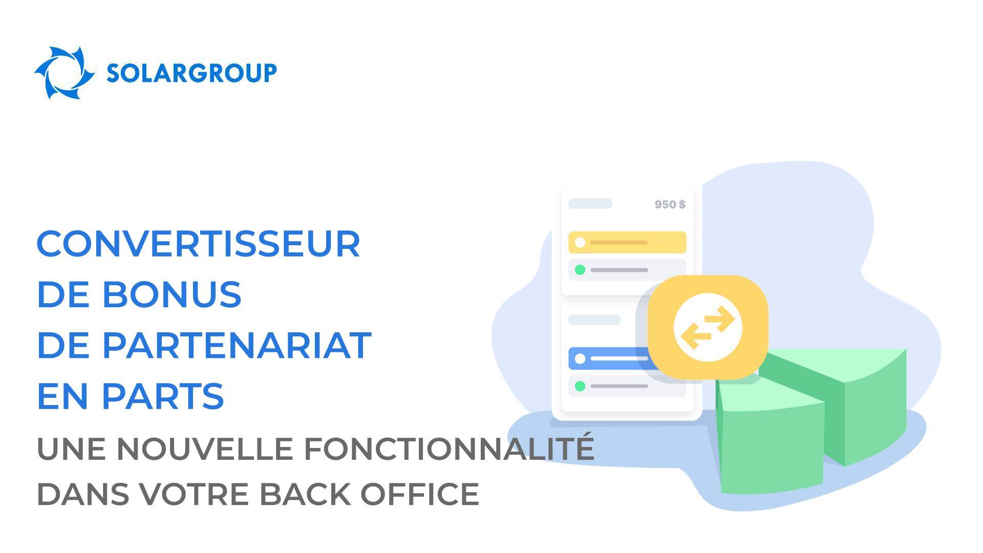 Convertisseur de bonus de partenariat en parts : une nouvelle fonctionnalité dans votre back office