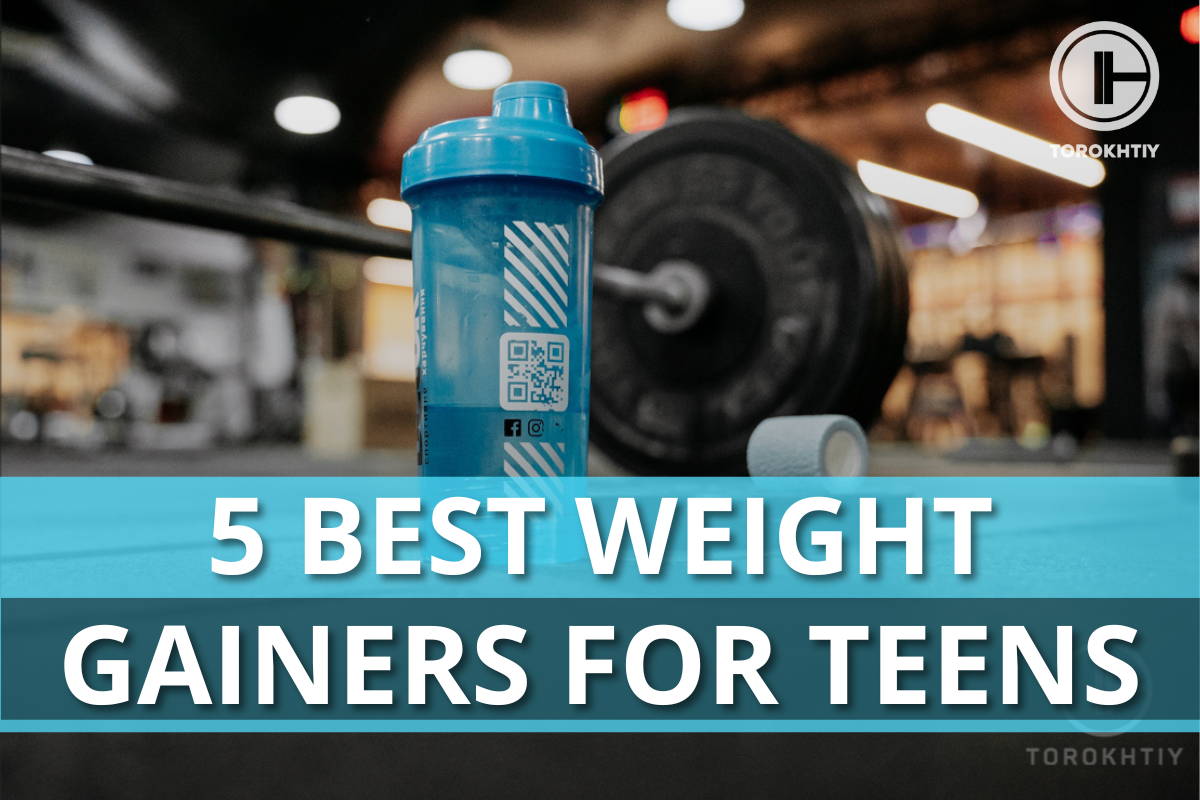 Best Weight Gainers For Teens