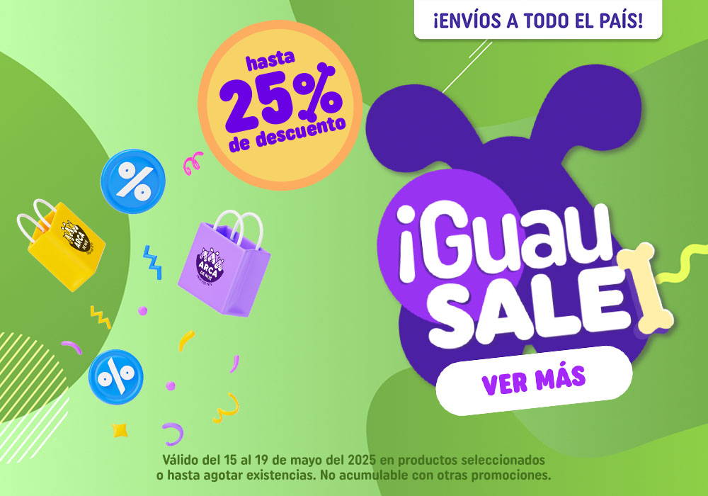 ¡GUAU SALE! Del 15 al 19 de mayo hasta 25% de descuento.