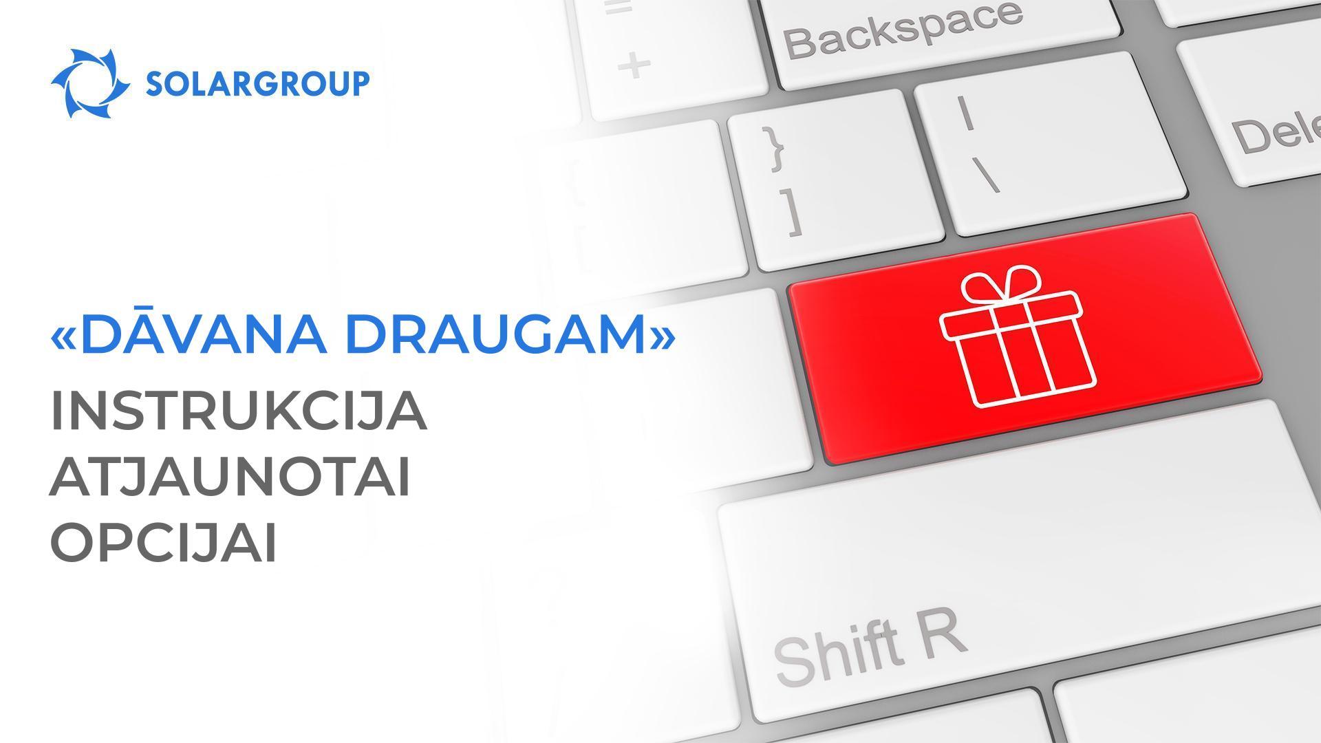 «Dāvana draugam»: instrukcija atjaunotai opcijai