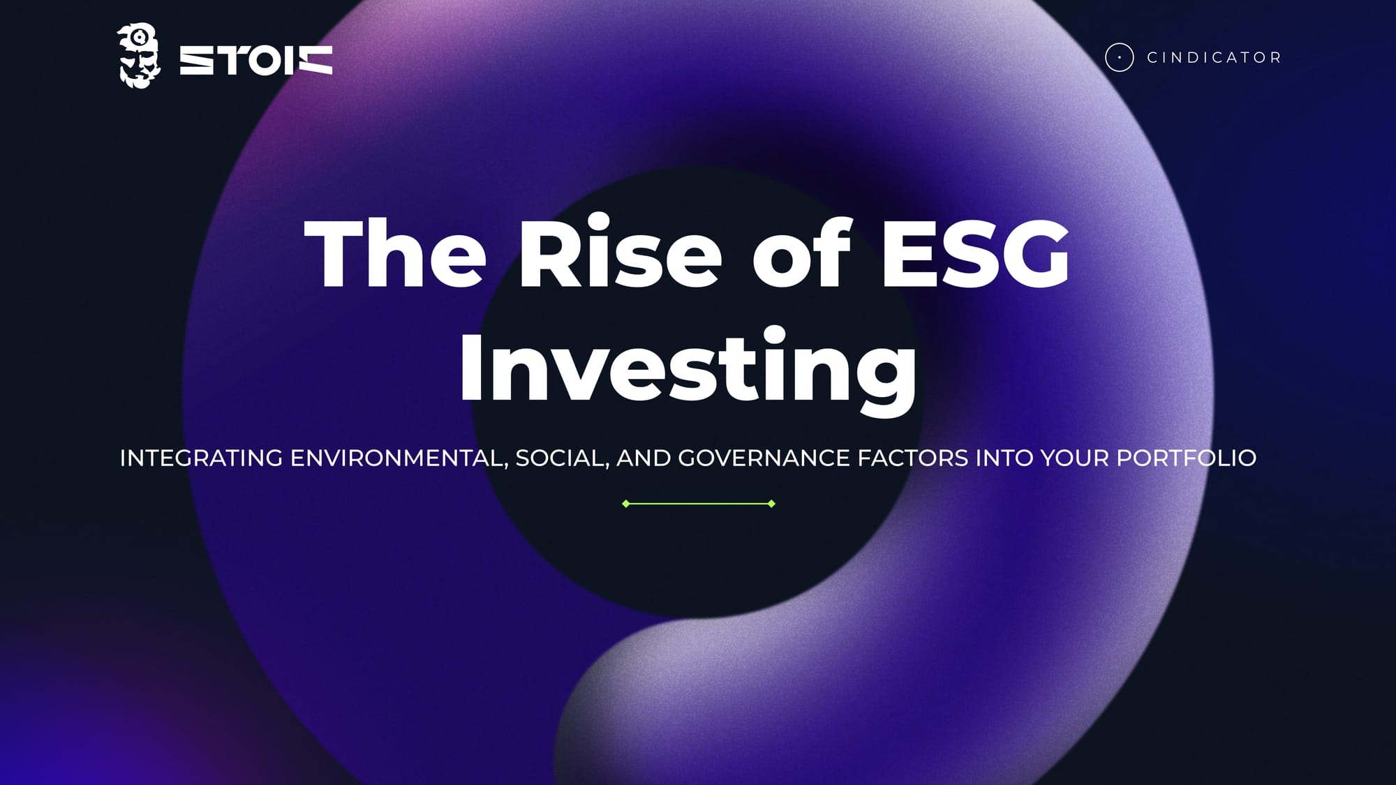 The Rise of ESG Investing: Integrating Environmental, Social, and Governance Factors into Your Portfolio