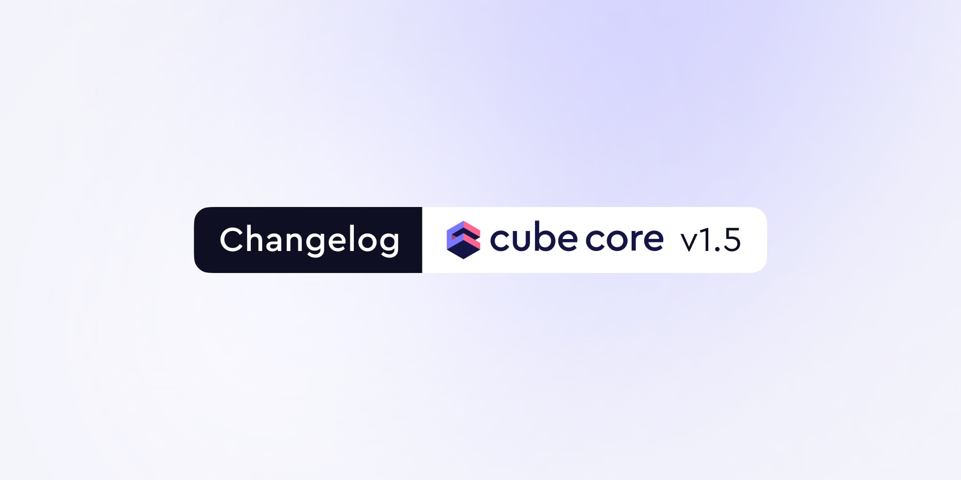 Cover of the 'Cube Core v1.5 — Performance, calendar cubes, SQL API over HTTP' blog post