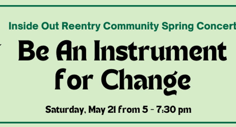 Be An Instrument for Change: Inside Out Reentry Community Spring Concert
