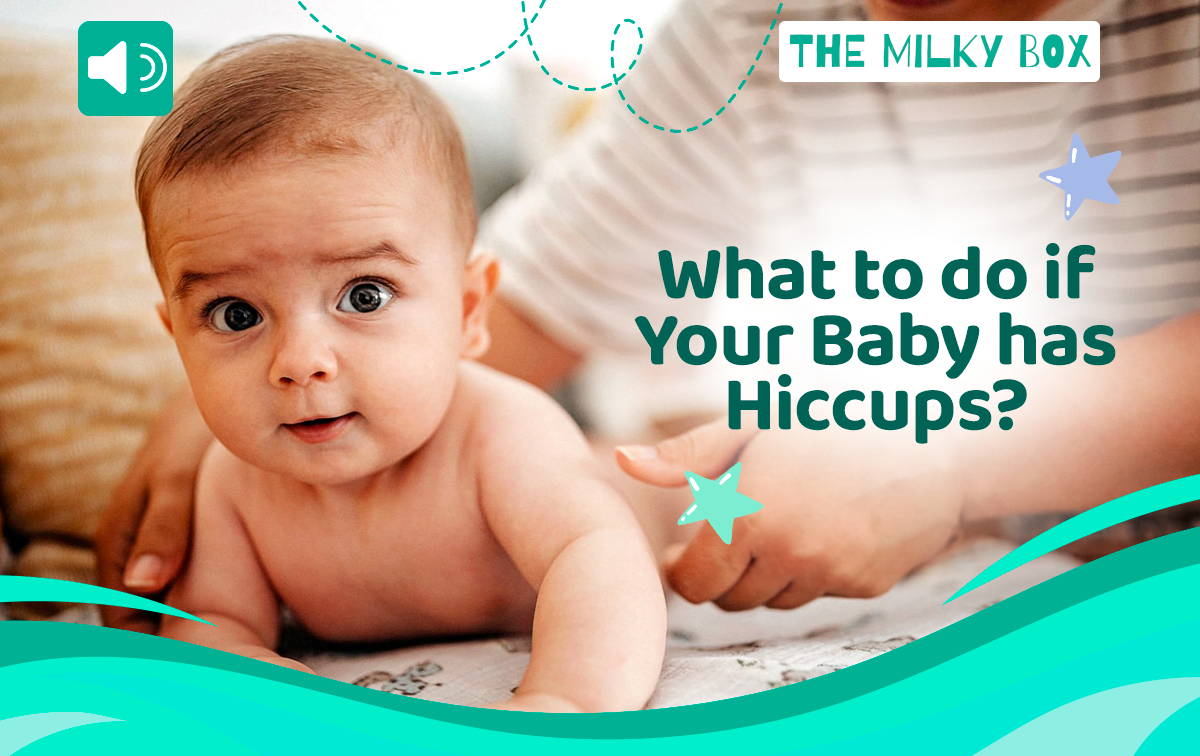 What to do if your baby has hiccups? | The Milky Box