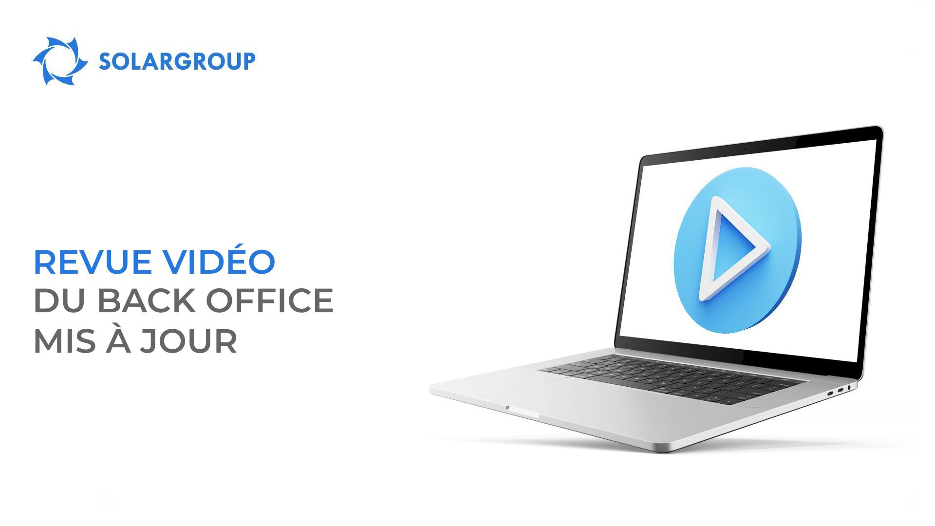Revue vidéo du back office mis à jour SOLARGROUP