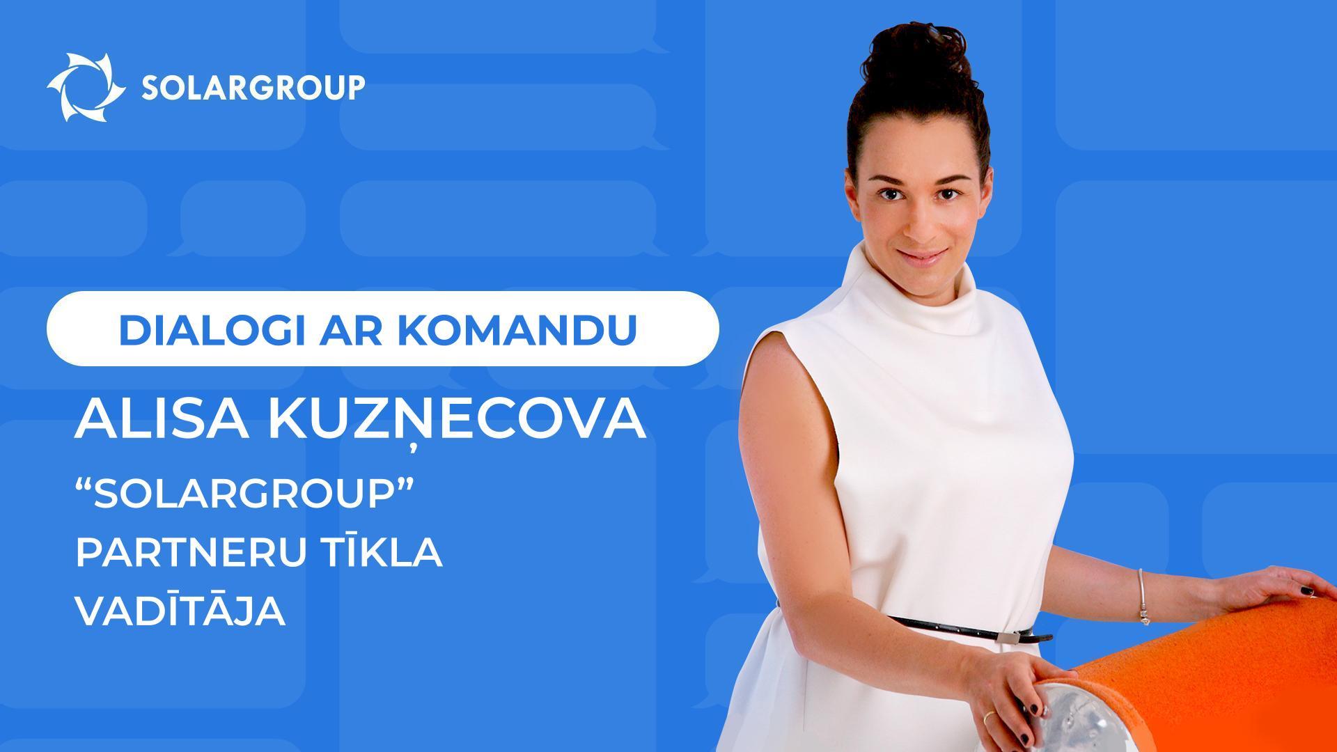 Dialogi ar SOLARGROUP komandu | Alisa Kuzņecova, Partneru tīkla vadītāja