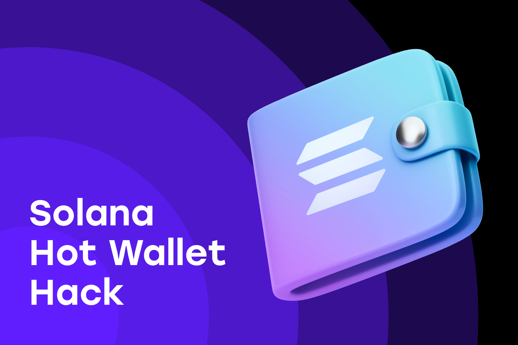 Solana Users Suffer High-Dollar Hot Wallet Hack