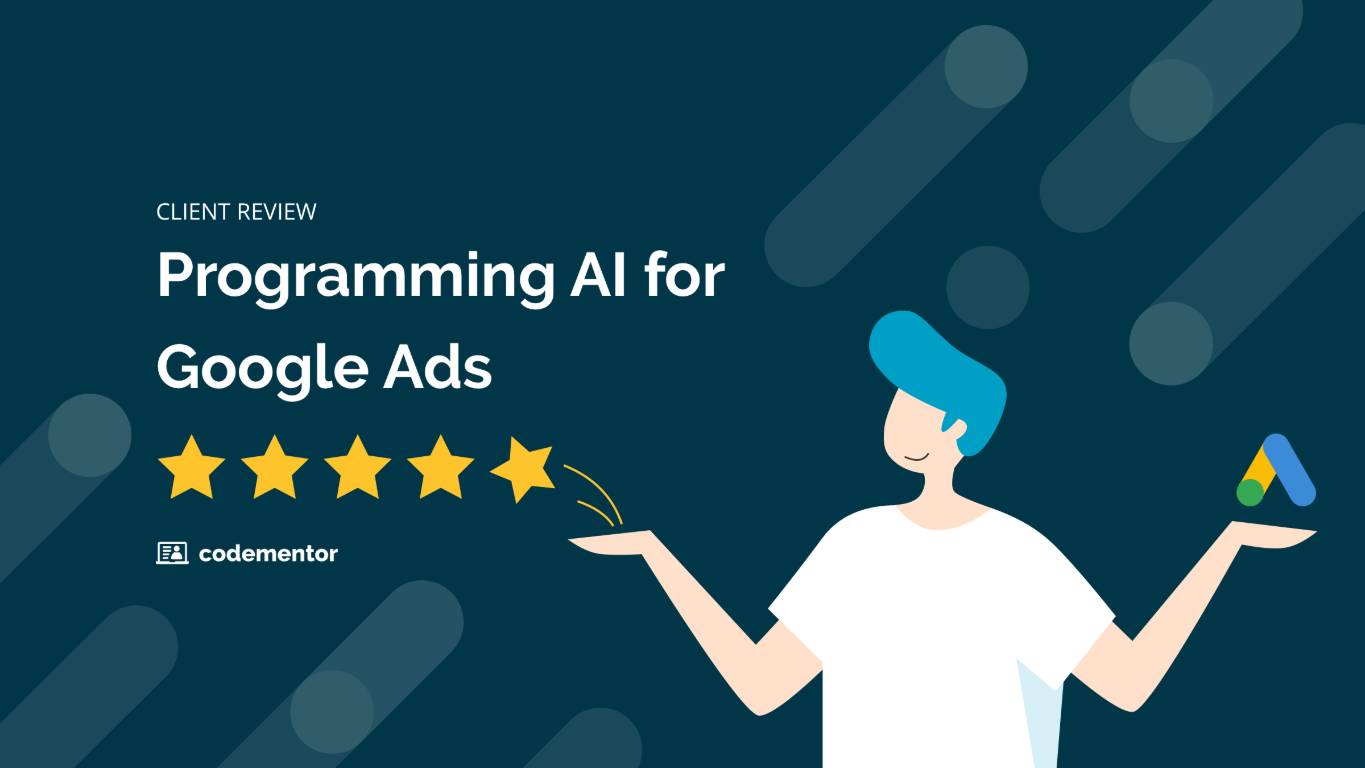 Client Review: Programming AI with Google Ads