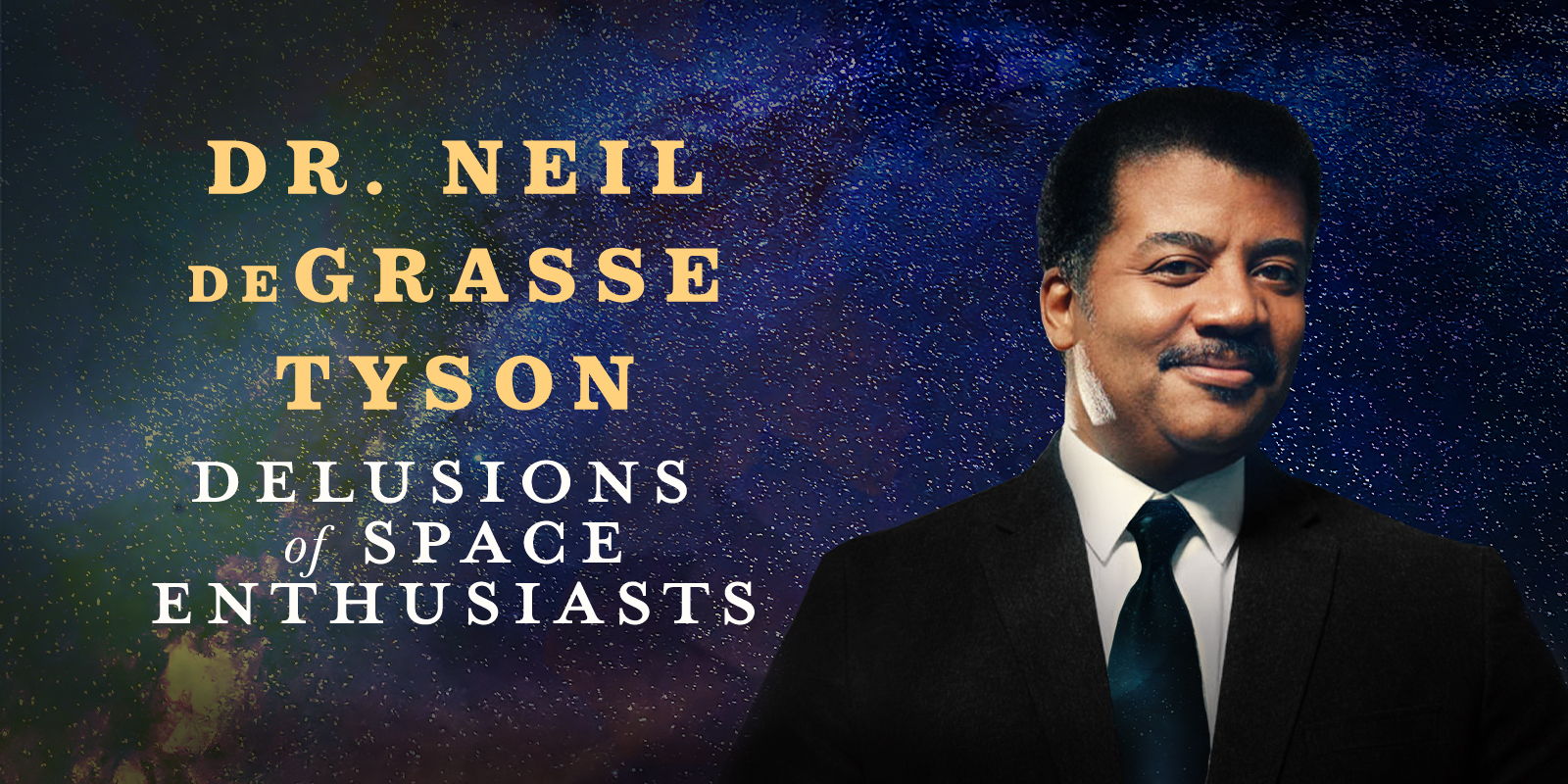Dr. Neil DeGrasse Tyson - Delusions of Space Enthusiasts promotional image