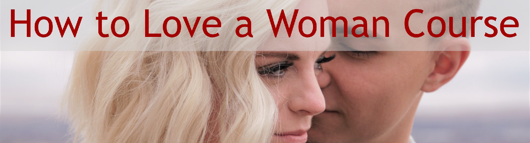 Banner for How To Love A Woman Course