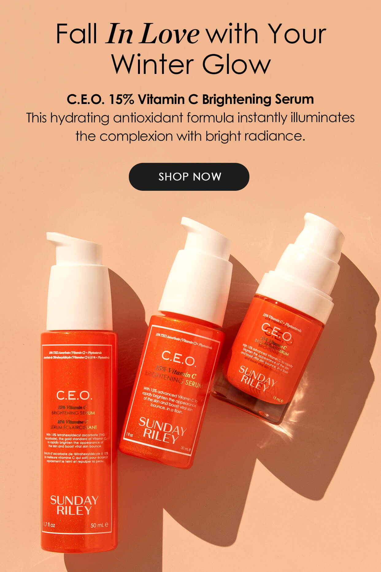 background with c.e.o. serum bottles on display - "Fall In Love with Your Winter Glow - C.E.O. 15% Vitamin C Brightening Serum: This hydrating antioxidant formula instantly illuminates the complexion with bright radiance."