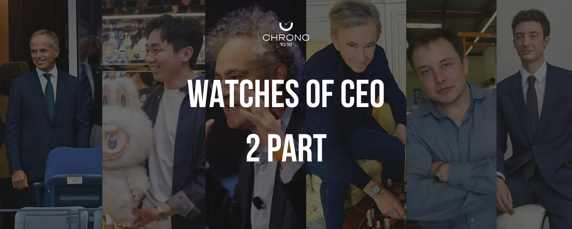 Watches of CEO 2 part | Chrono 10:10