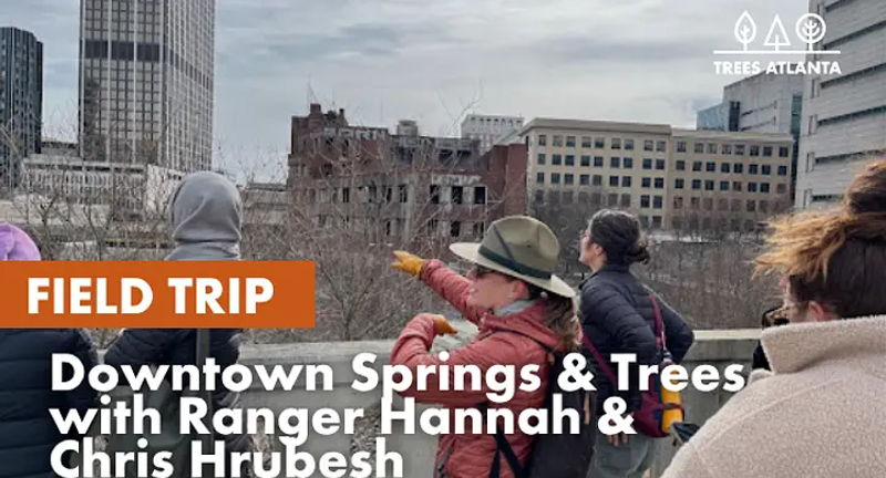 Field Trip: Downtown Springs & Trees with Ranger Hannah Palmer & Chris Hrubesh