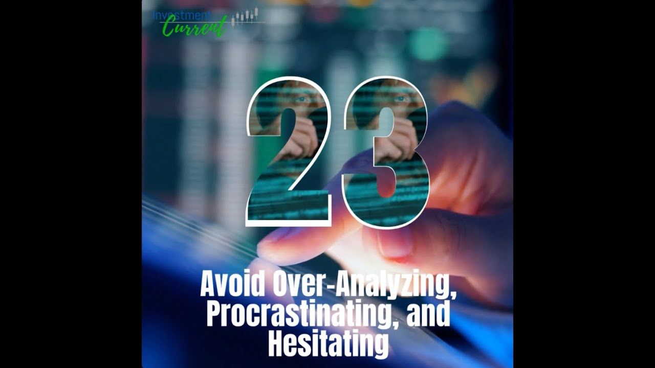 #23 Avoid Over Analyzing, Procrastinating, and Hesitating