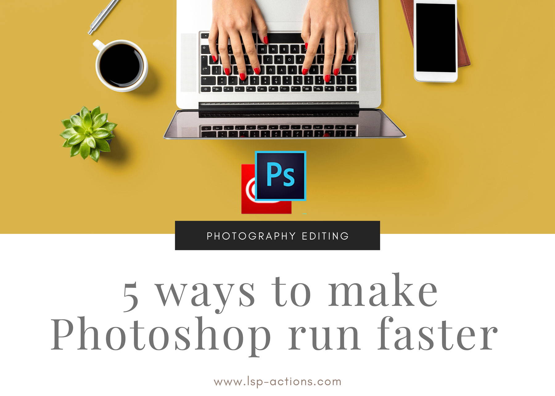 how to make photoshop run faster for photographers