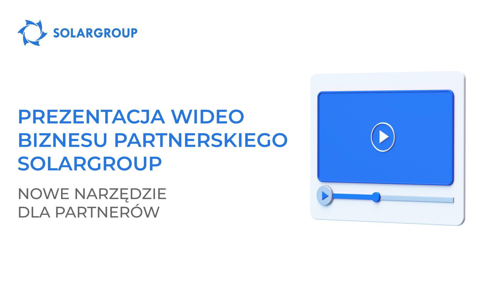 Prezentacja wideo dla partnerów SOLARGROUP: nowe narzędzie dla partnerów