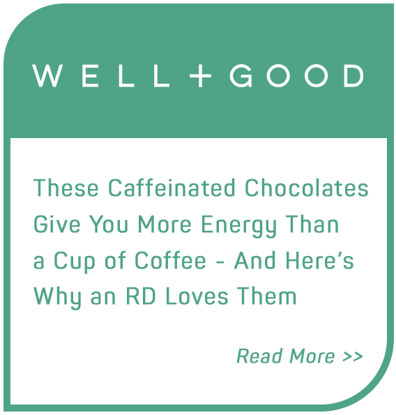 Link to Well + Good Article - These caffeinated chocolates give you more energy than a cup of coffee - and here's why an RD loves them