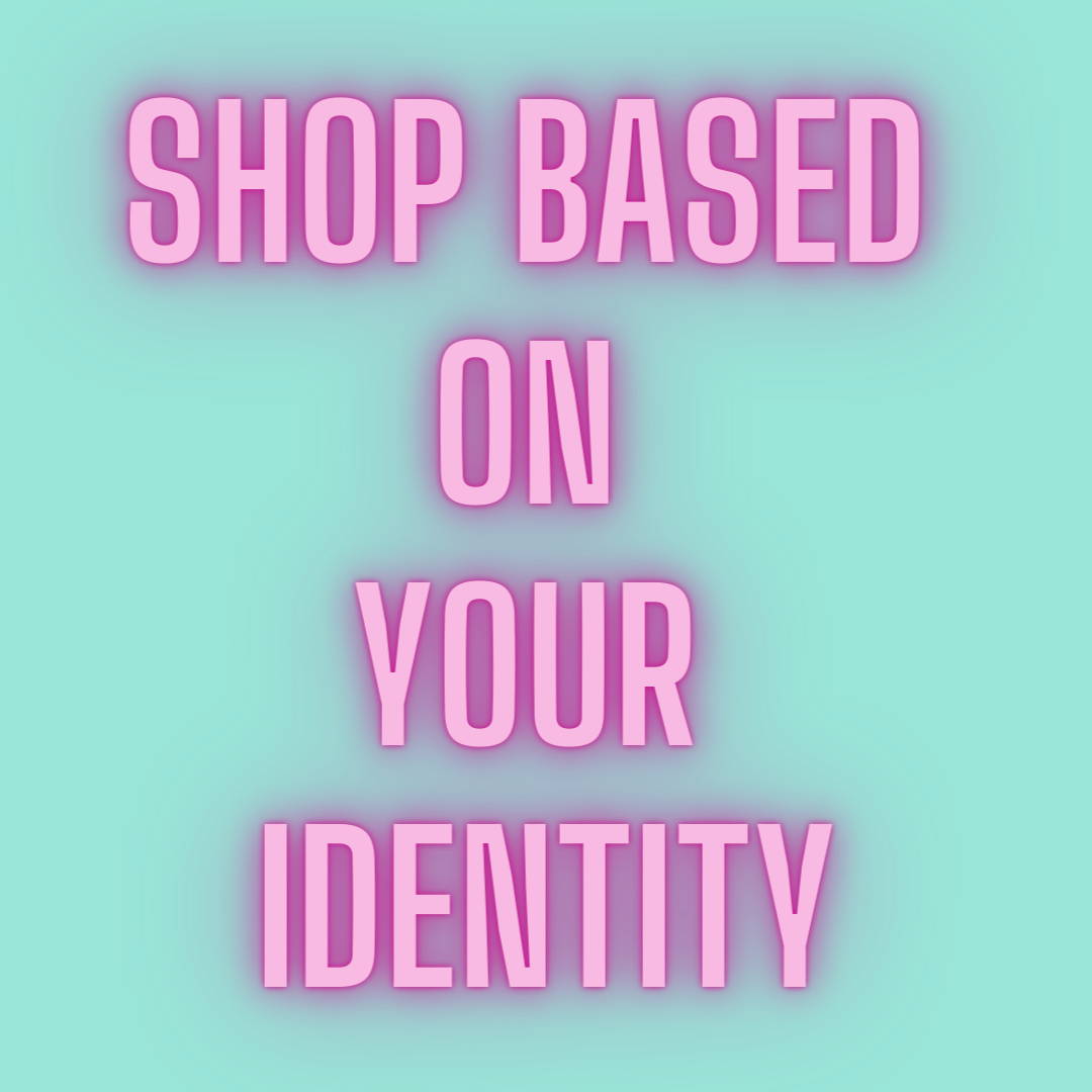 Shop Based on Your Identity