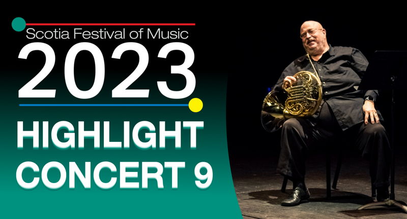 Scotia Festival of Music 2023 | Highlight Concert 9