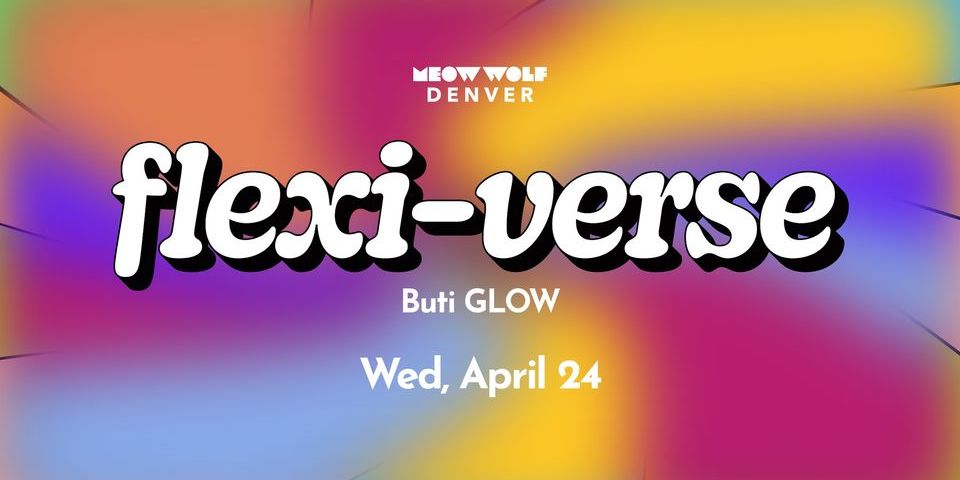 Flexi- Verse: Buti GLOW at Meow Wolf Denver promotional image