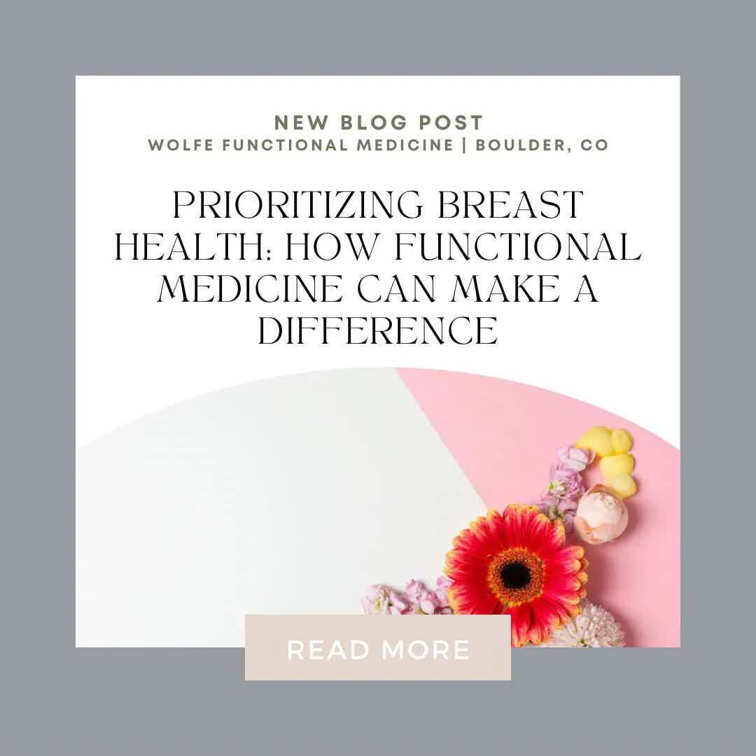 PRIORITIZING BREAST HEALTH: HOW FUNCTIONAL MEDICINE CAN MAKE A DIFFERENCE IN BOULDER CO | Wolfe Functional Medicine