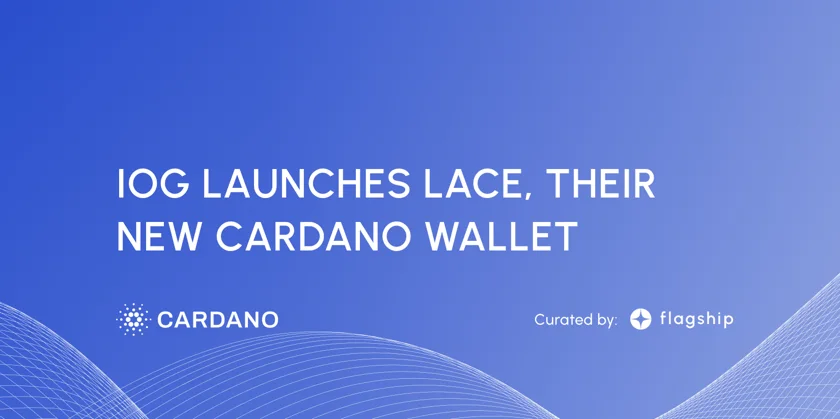 IOG launches Lace 1.0 Wallet, Lace Cardano