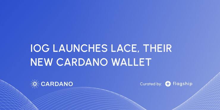 IOG launches Lace 1.0 Wallet, Lace Cardano